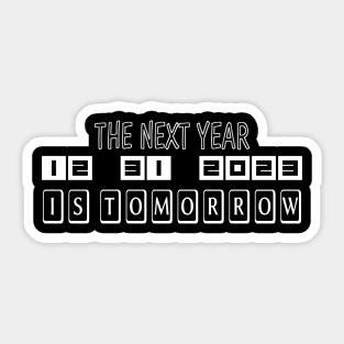 The Next Year 2024 is Tomorrow Sticker